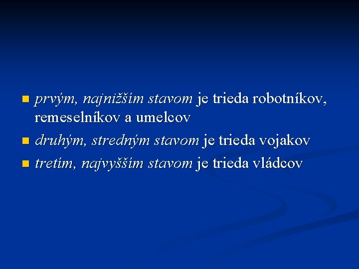 prvým, najnižším stavom je trieda robotníkov, remeselníkov a umelcov n druhým, stredným stavom je