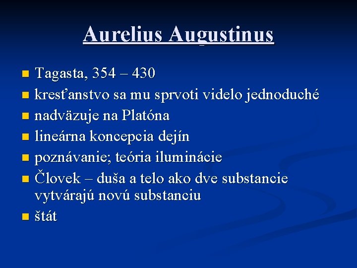 Aurelius Augustinus Tagasta, 354 – 430 n kresťanstvo sa mu sprvoti videlo jednoduché n