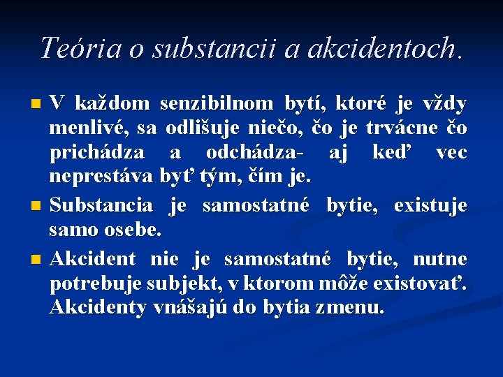 Teória o substancii a akcidentoch. V každom senzibilnom bytí, ktoré je vždy menlivé, sa