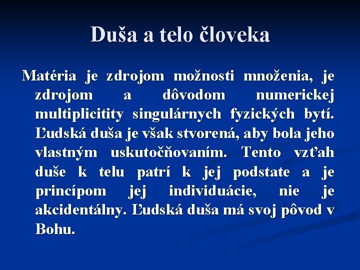 Duša a telo človeka Matéria je zdrojom možnosti množenia, je zdrojom a dôvodom numerickej