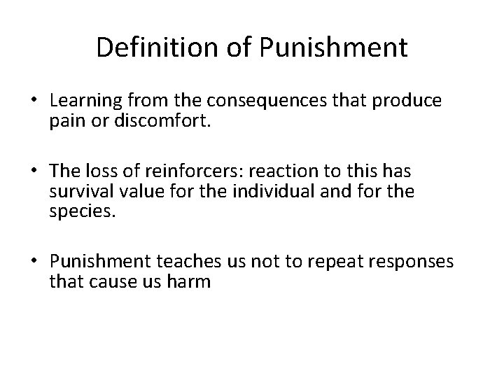 Definition of Punishment • Learning from the consequences that produce pain or discomfort. •