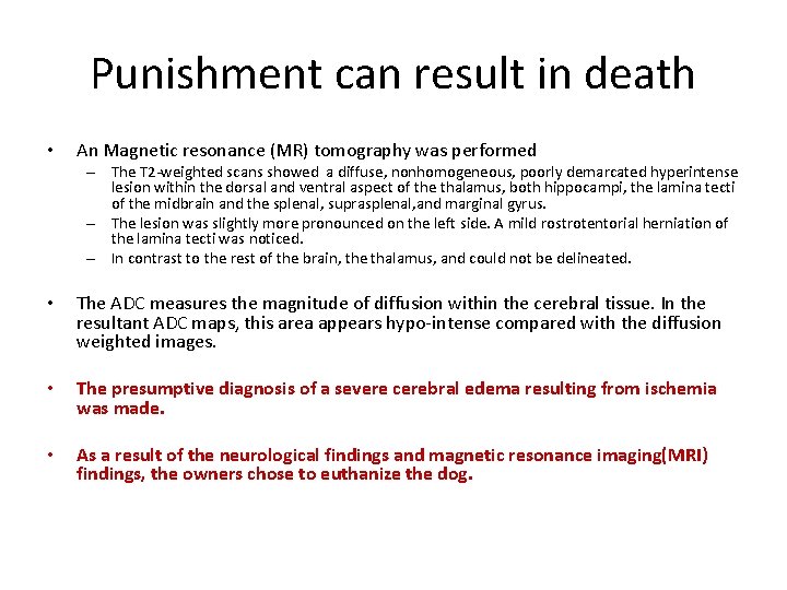 Punishment can result in death • An Magnetic resonance (MR) tomography was performed –