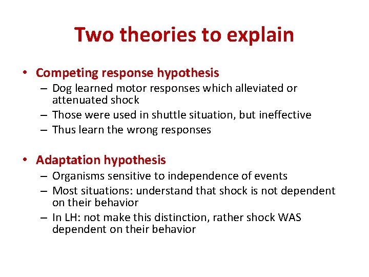 Two theories to explain • Competing response hypothesis – Dog learned motor responses which
