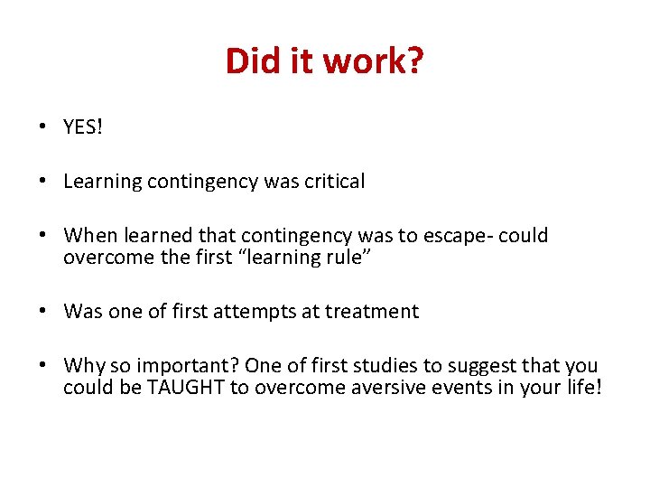 Did it work? • YES! • Learning contingency was critical • When learned that