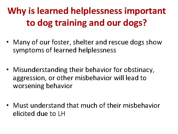 Why is learned helplessness important to dog training and our dogs? • Many of