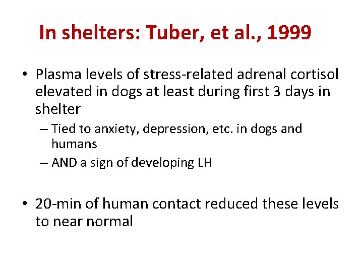 In shelters: Tuber, et al. , 1999 • Plasma levels of stress-related adrenal cortisol