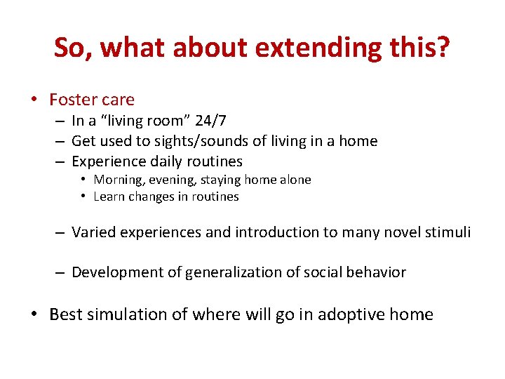 So, what about extending this? • Foster care – In a “living room” 24/7
