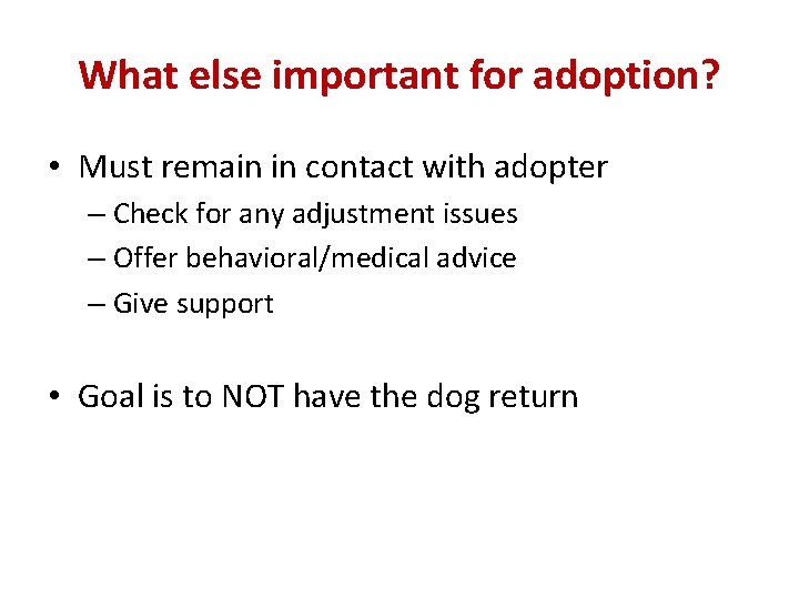 What else important for adoption? • Must remain in contact with adopter – Check