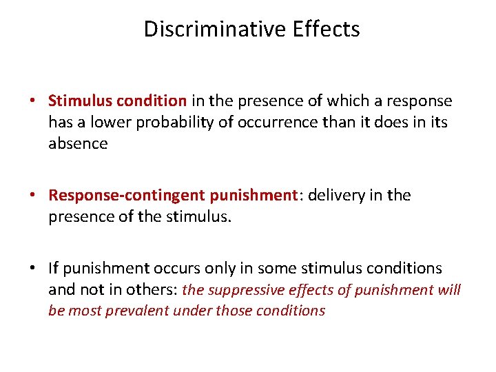 Discriminative Effects • Stimulus condition in the presence of which a response has a