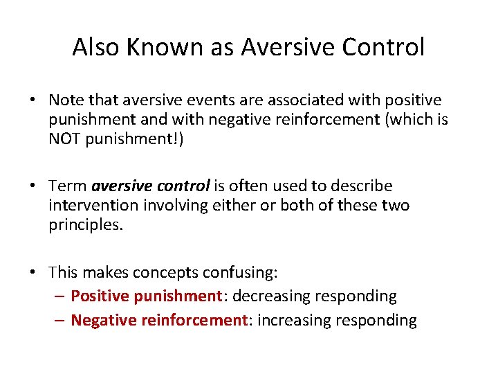 Also Known as Aversive Control • Note that aversive events are associated with positive