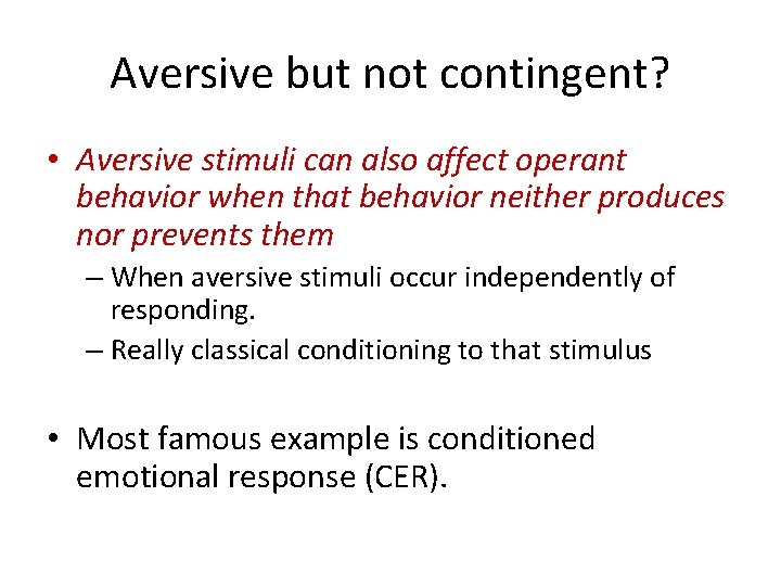 Aversive but not contingent? • Aversive stimuli can also affect operant behavior when that