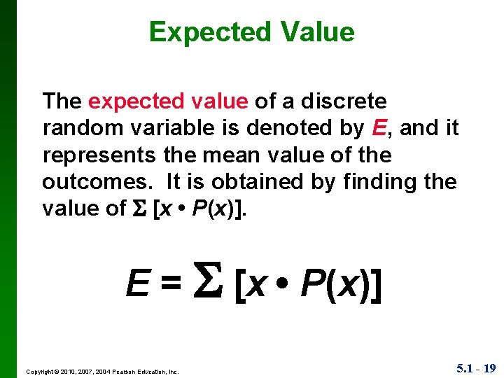 Expected Value The expected value of a discrete random variable is denoted by E,