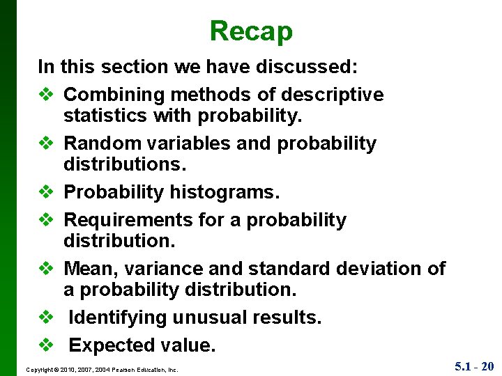 Recap In this section we have discussed: v Combining methods of descriptive statistics with