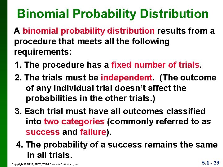 Binomial Probability Distribution A binomial probability distribution results from a procedure that meets all