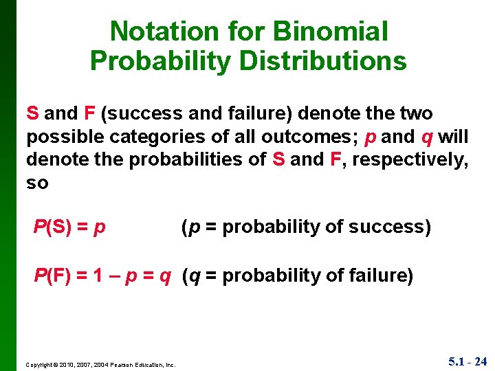 Notation for Binomial Probability Distributions S and F (success and failure) denote the two