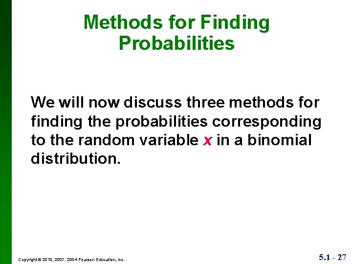 Methods for Finding Probabilities We will now discuss three methods for finding the probabilities