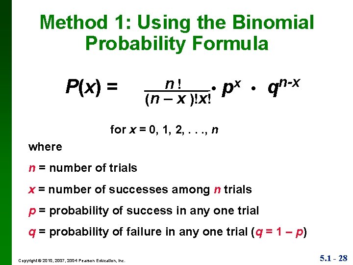 Method 1: Using the Binomial Probability Formula P(x) = n! • (n – x
