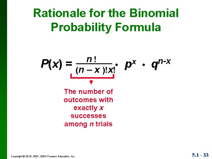 Rationale for the Binomial Probability Formula P(x) = n! • (n – x )!x!