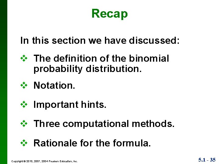 Recap In this section we have discussed: v The definition of the binomial probability