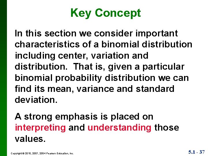 Key Concept In this section we consider important characteristics of a binomial distribution including