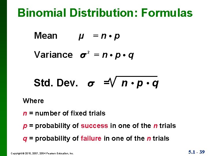 Binomial Distribution: Formulas Mean µ =n • p Variance 2 = n • p