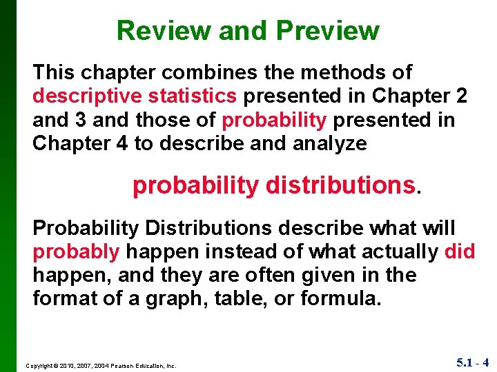 Review and Preview This chapter combines the methods of descriptive statistics presented in Chapter
