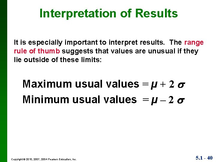 Interpretation of Results It is especially important to interpret results. The range rule of