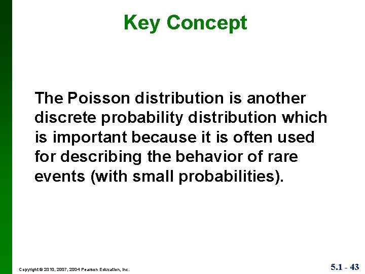 Key Concept The Poisson distribution is another discrete probability distribution which is important because