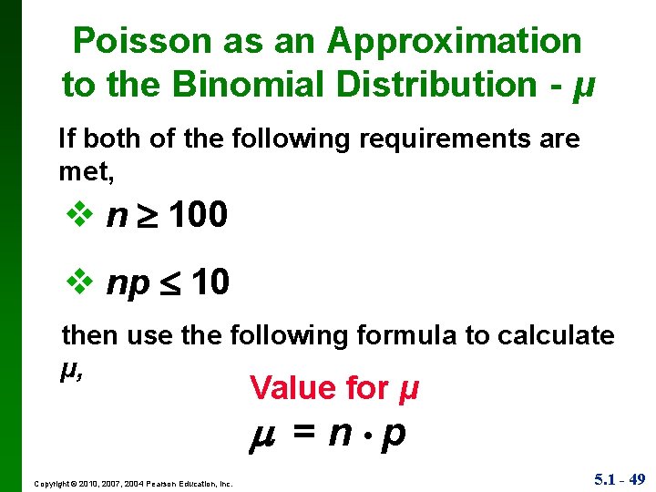 Poisson as an Approximation to the Binomial Distribution - μ If both of the