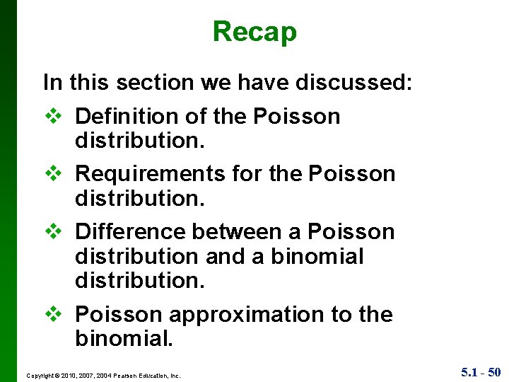 Recap In this section we have discussed: v Definition of the Poisson distribution. v