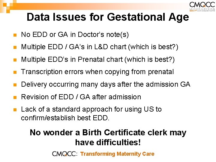 Data Issues for Gestational Age n No EDD or GA in Doctor’s note(s) n Data Issues for Gestational Age n No EDD or GA in Doctor’s note(s) n
