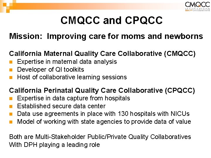 CMQCC and CPQCC Mission: Improving care for moms and newborns California Maternal Quality Care CMQCC and CPQCC Mission: Improving care for moms and newborns California Maternal Quality Care