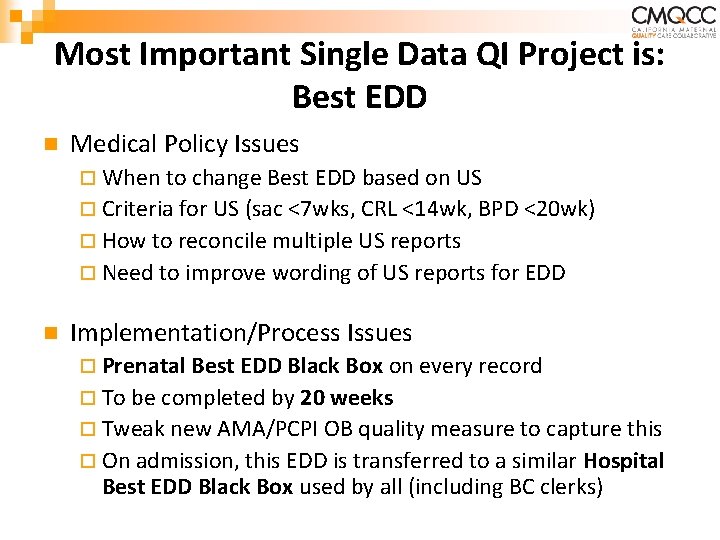 Most Important Single Data QI Project is: Best EDD n Medical Policy Issues ¨ Most Important Single Data QI Project is: Best EDD n Medical Policy Issues ¨