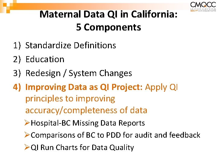 Maternal Data QI in California: 5 Components 1) 2) 3) 4) Standardize Definitions Education Maternal Data QI in California: 5 Components 1) 2) 3) 4) Standardize Definitions Education
