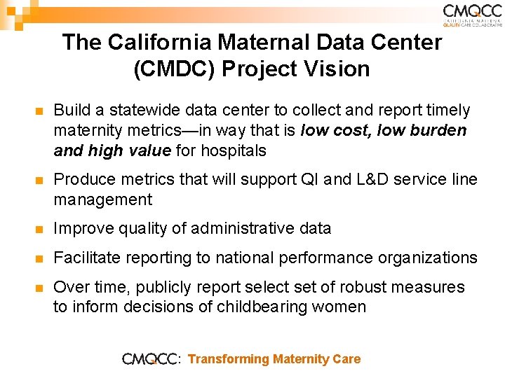 The California Maternal Data Center (CMDC) Project Vision n Build a statewide data center The California Maternal Data Center (CMDC) Project Vision n Build a statewide data center