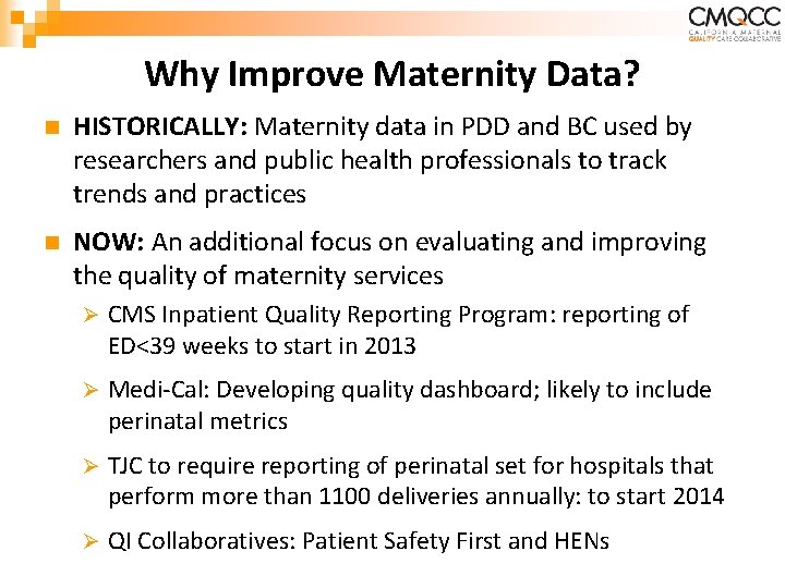 Why Improve Maternity Data? n HISTORICALLY: Maternity data in PDD and BC used by Why Improve Maternity Data? n HISTORICALLY: Maternity data in PDD and BC used by