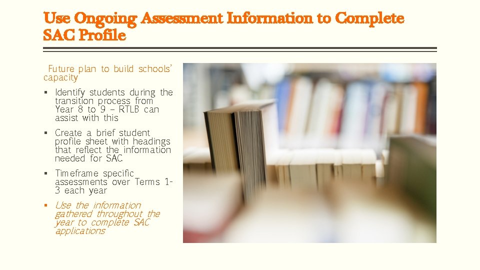 Use Ongoing Assessment Information to Complete SAC Profile Future plan to build schools’ capacity