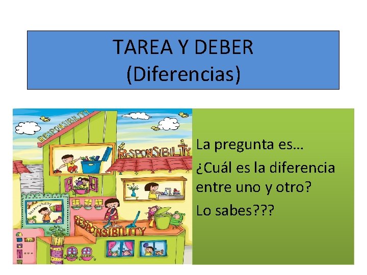 TAREA Y DEBER (Diferencias) La pregunta es… ¿Cuál es la diferencia entre uno y
