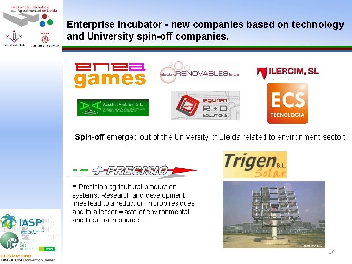 Enterprise incubator - new companies based on technology and University spin-off companies. Spin-off emerged