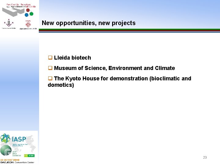 New opportunities, new projects q Lleida biotech q Museum of Science, Environment and Climate