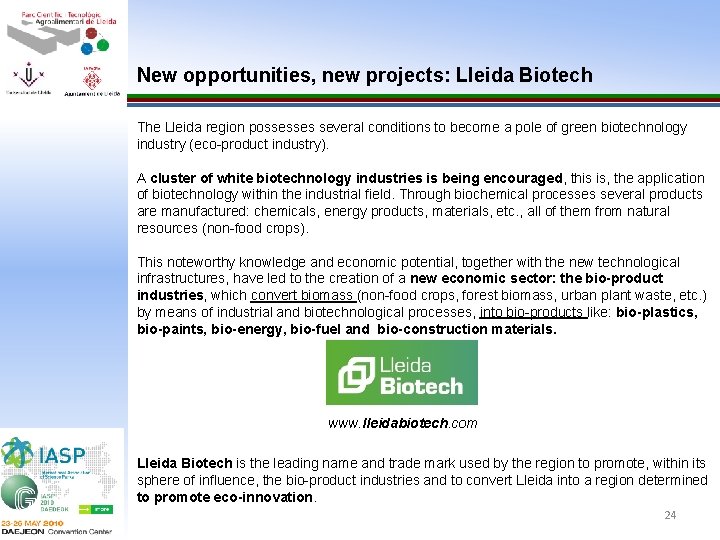 New opportunities, new projects: Lleida Biotech The Lleida region possesses several conditions to become