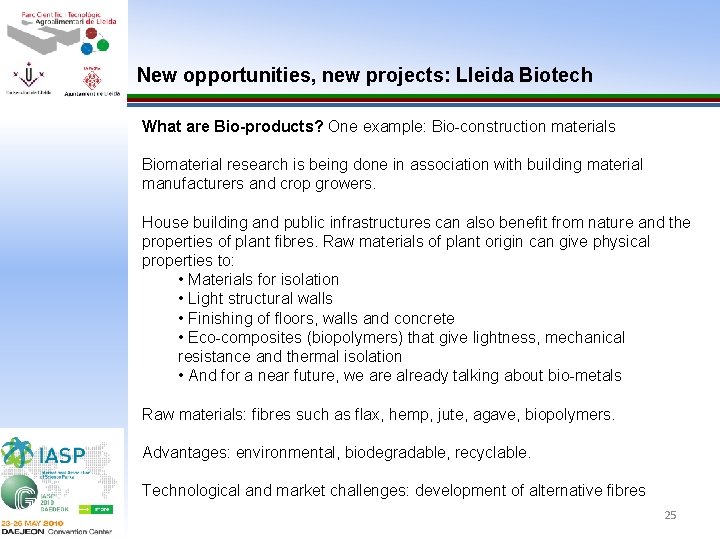 New opportunities, new projects: Lleida Biotech What are Bio-products? One example: Bio-construction materials Biomaterial