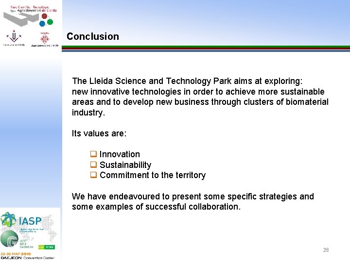 Conclusion The Lleida Science and Technology Park aims at exploring: new innovative technologies in