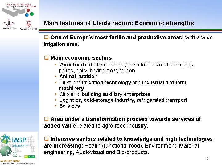 Main features of Lleida region: Economic strengths q One of Europe’s most fertile and