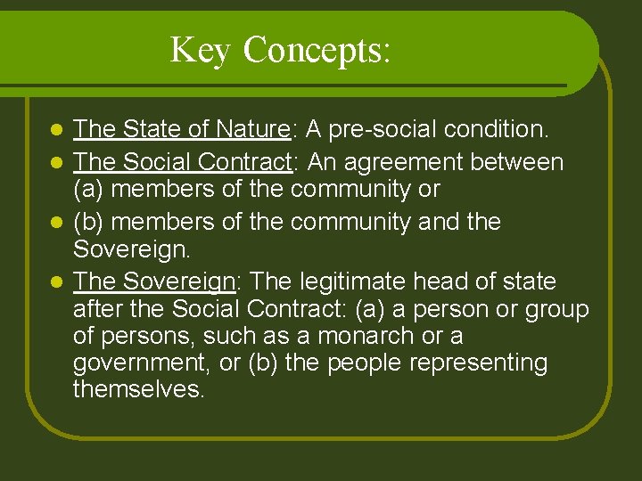 SOCIAL CONTRACT THEORIES Key Concepts The State of