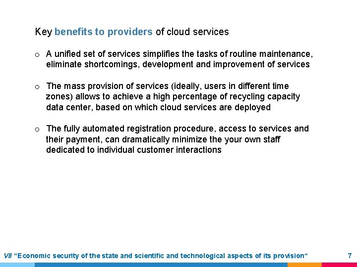 Key benefits to providers of cloud services o A unified set of services simplifies