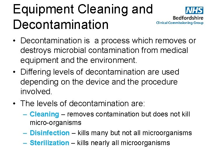 Equipment Cleaning and Decontamination • Decontamination is a process which removes or destroys microbial