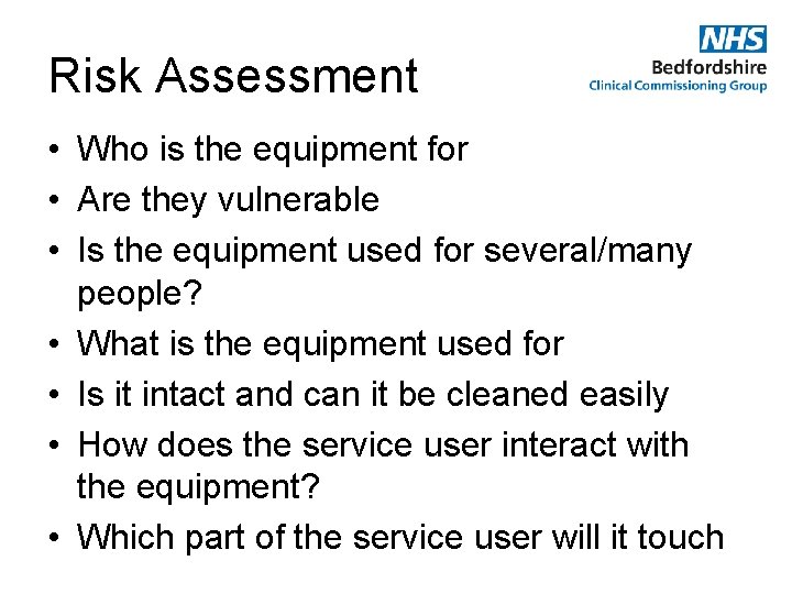 Risk Assessment • Who is the equipment for • Are they vulnerable • Is