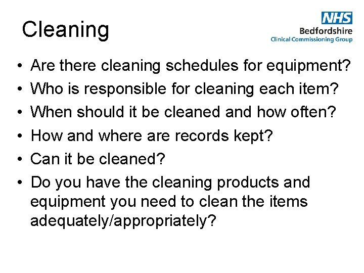 Cleaning • • • Are there cleaning schedules for equipment? Who is responsible for
