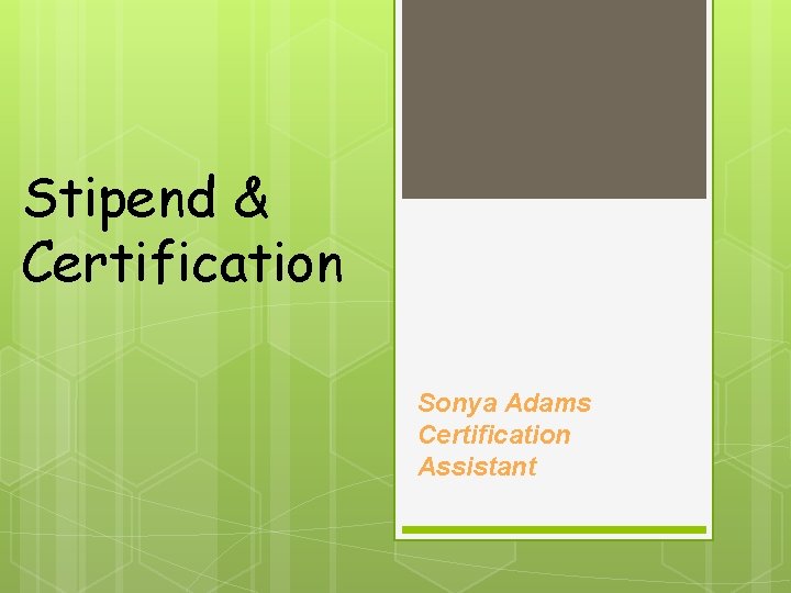 Stipend & Certification Sonya Adams Certification Assistant 